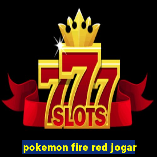 pokemon fire red jogar